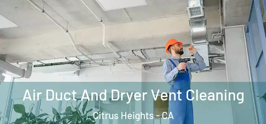  Air Duct And Dryer Vent Cleaning Citrus Heights - CA
