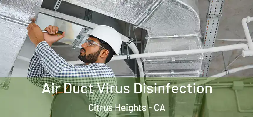  Air Duct Virus Disinfection Citrus Heights - CA