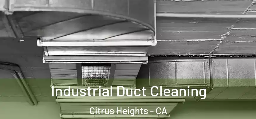 Industrial Duct Cleaning Citrus Heights - CA