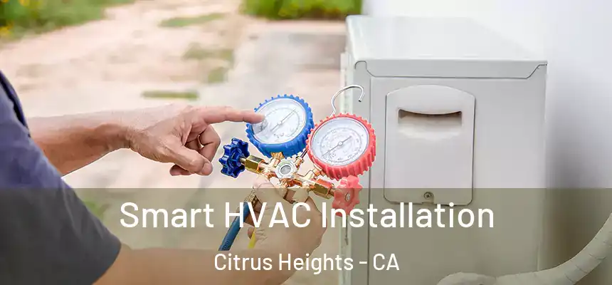  Smart HVAC Installation Citrus Heights - CA